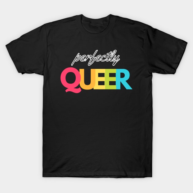 Perfectly Queer Pride T-Shirt by nimazu